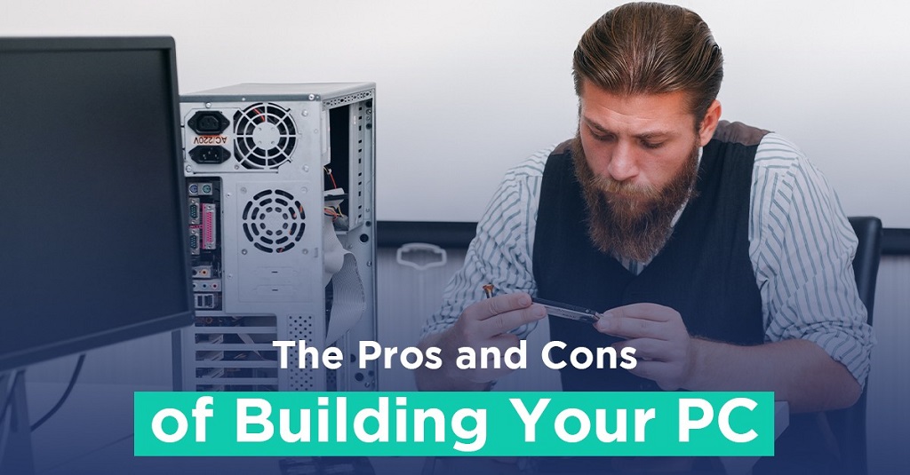 Pros And Cons of Building a Gaming PC