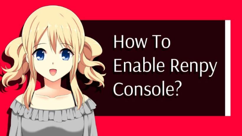 Ren’Py Console Variable Troubleshooting